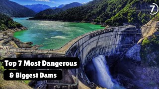 Top 7 Most Dangerous and biggest Dams