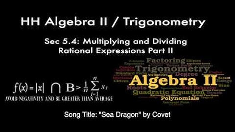 Algebra II / Trigonometry - Sec 5.4: Dividing Rational Expressions