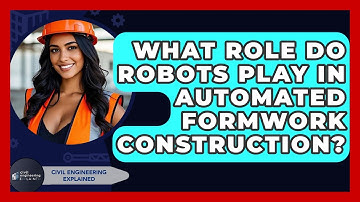What Role Do Robots Play In Automated Formwork Construction? - Civil Engineering Explained