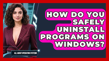 How Do You Safely Uninstall Programs On Windows? - All About Operating Systems