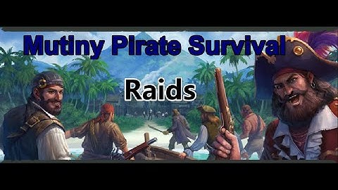 Raids in Mutiny Pirate Survival