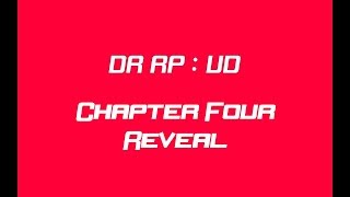 DR RP: UD | CHAPTER FOUR REVEAL