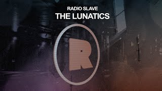 Radio Slave - The Lunatics