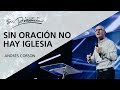 Sin oración no hay iglesia - Andrés Corson - 21 Enero 2018