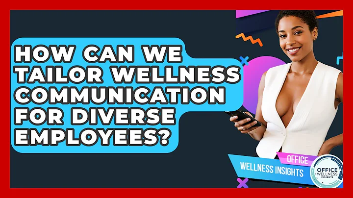 How Can We Tailor Wellness Communication For Diverse Employees? - Office Wellness Insights