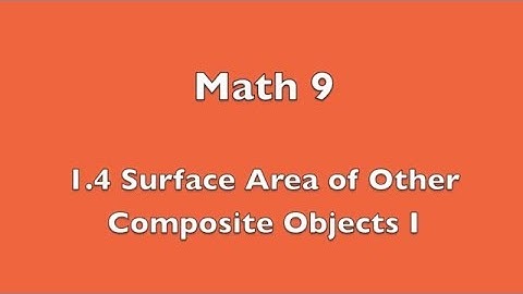 Math 9 - 1.4 Surface Area - Other Composite Objects I