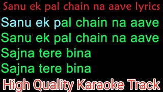 Credit by-karaoke owner gmail-karaokesong3@gmail.com sanu ek pal chain
na aave lyrics sajna tere bina saj...