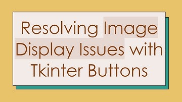 Resolving Image Display Issues with Tkinter Buttons