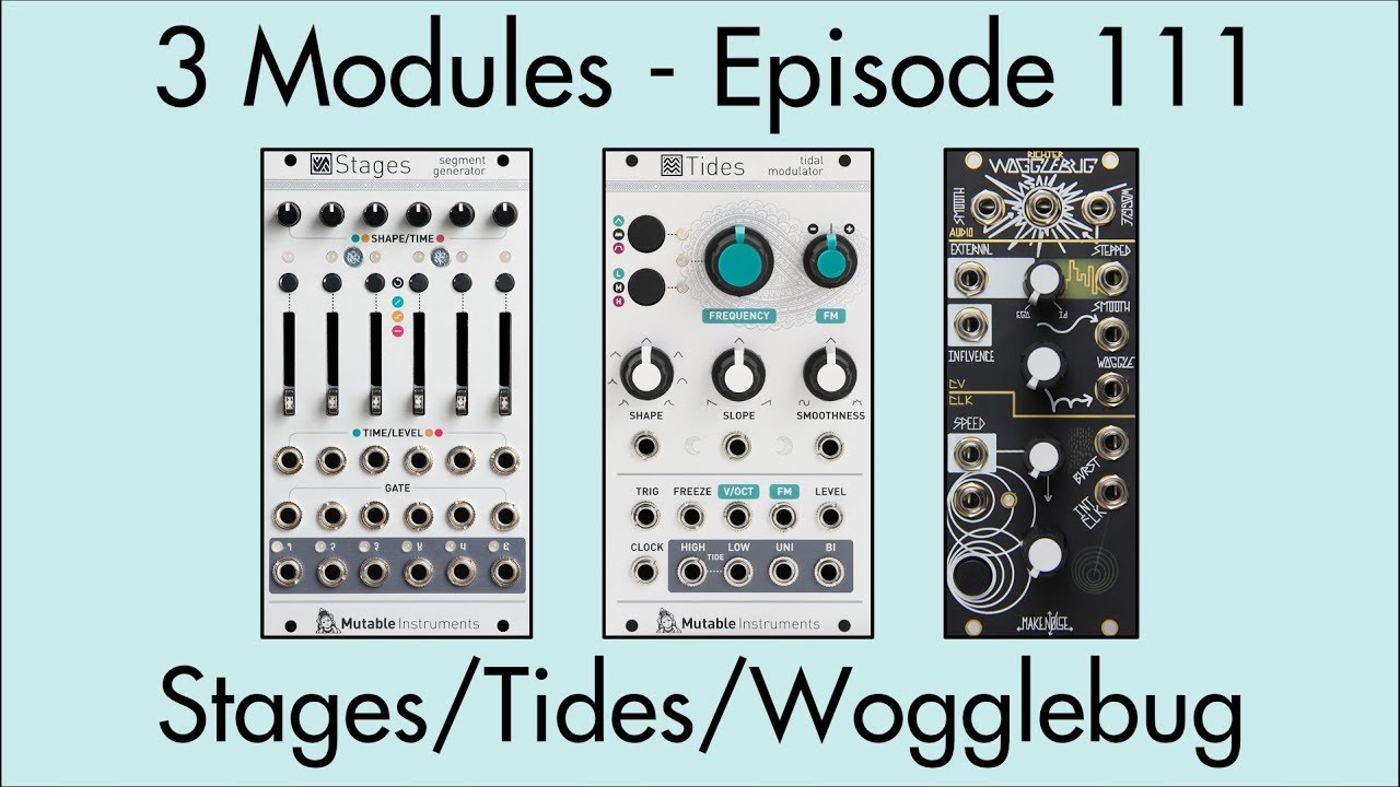 3 Modules #111: Stages, Tides, Wogglebug