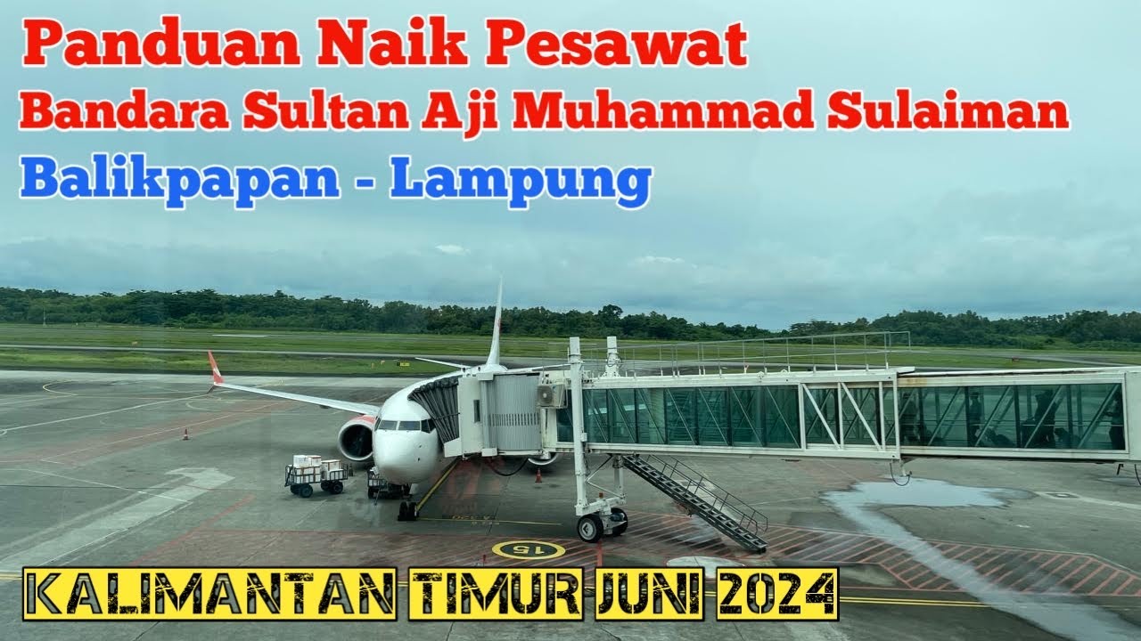 Panduan Naik Pesawat Terbaru di Tahun 2024 Bandara Sultan Aji Muhammad Sulaiman Balikpapan Kaltim