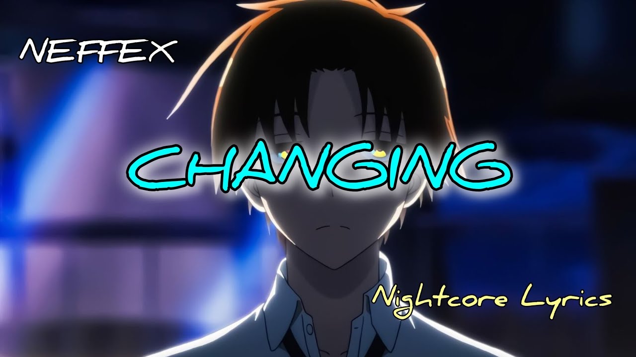 Nightcore - Changing - NEFFEX - (Lyrics)