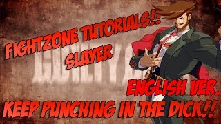 FIGHTZONE TUTORIALS!! Guilty Gear Xrd - Slayer Tutorial (in English)