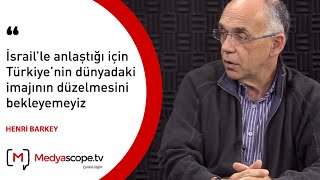 Henri Barkey İsraille Anlaştığı Için Türkiyenin Dünyadaki Imajının Düzelmesini Bekleyemeyiz