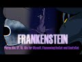 FRANKENSTEIN - Parts 10a, 17, 18, 18a  ║ for Myself ║ OCs