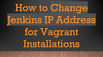 How to Change Jenkins IP Address for Vagrant Installations