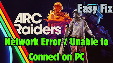 How to Fix ARC Raiders Playtest Network Error / Unable to Connect on PC (2025 Guide)