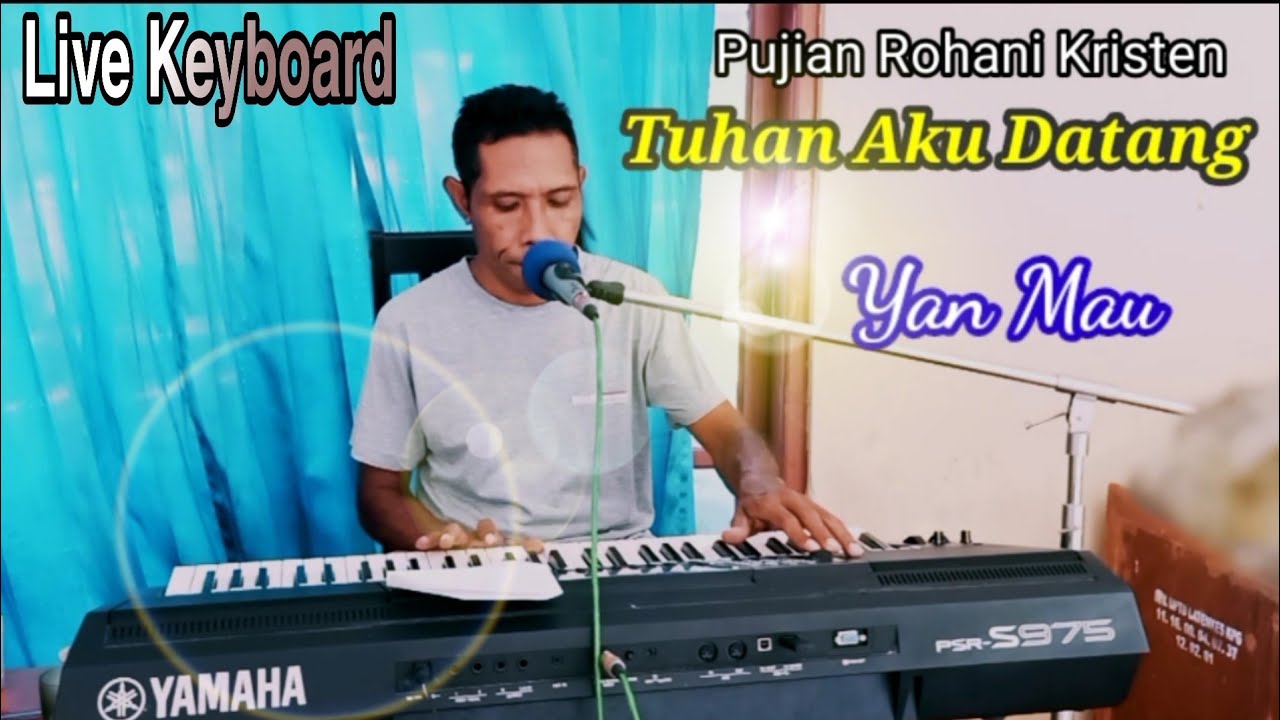 Tuhan Aku Datang. ( Rohani Kristen) Live Keyboard oleh Yan Mau.