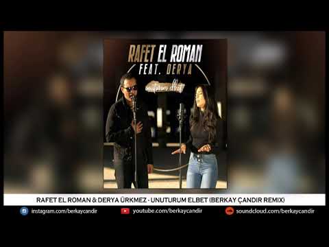Rafet El Roman feat. Derya - Unuturum Elbet (Berkay Çandır Remix)