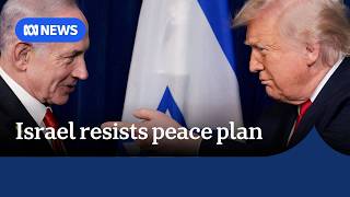 Trump's Gaza peace deal faces resistance from Netanyahu | ABC NEWS