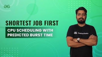 Shortest Job First CPU Scheduling with predicted burst time_1 | Viomesh Singh | GeeksforGeeks GATE