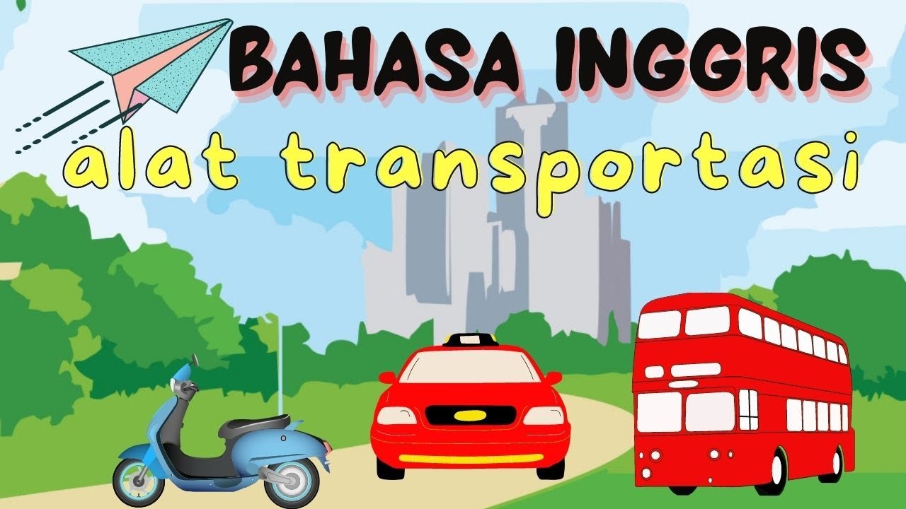 LAGU BAHASA INGGRIS ALAT TRANSPORTASI - YouTube