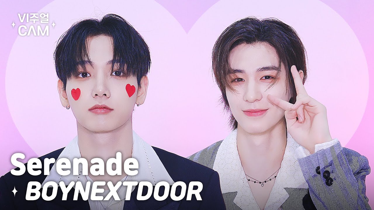 ✧비주얼캠✧ BOYNEXTDOOR (보이넥스트도어) - Serenade | VISUAL CAM 4K