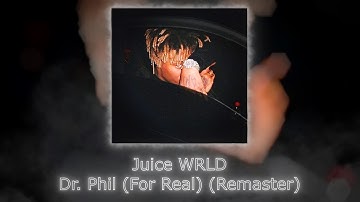 Juice WRLD - Dr. Phil (For Real) (Remaster with new CDQ Snippets)