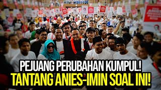 🔴LIVE! PEJUANG PERUBAHAN KUMPUL! TANTANG ANIES-IMIN SOAL INI!