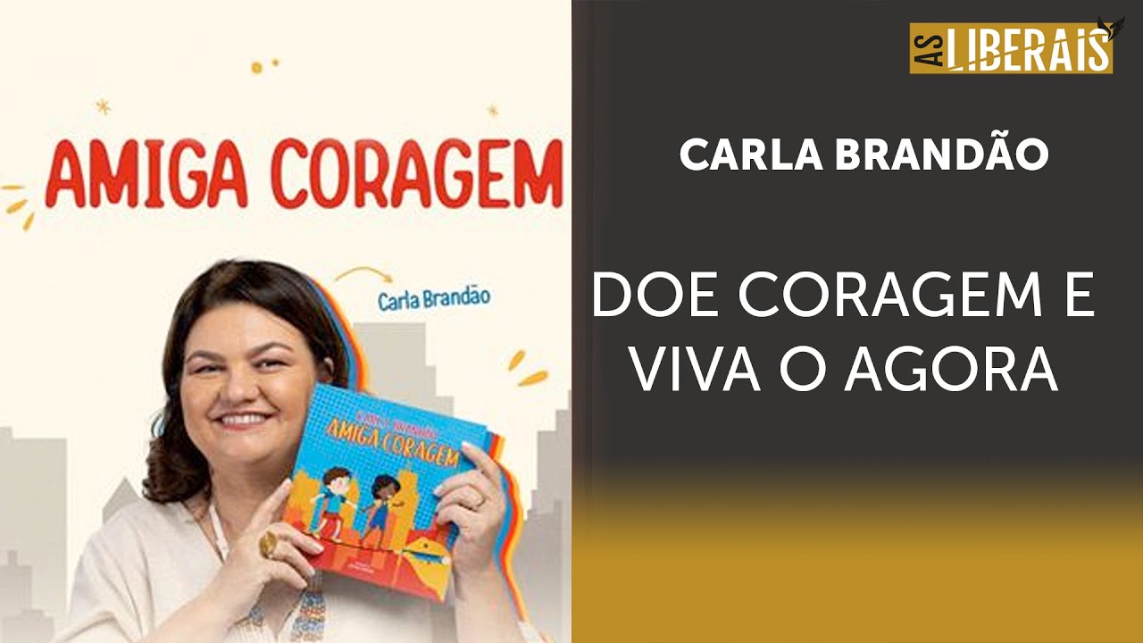 Coragem é a palavra que pode mudar uma vida – Carla Brandão comenta | #al