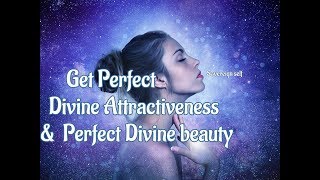 Get Perfect Divine Attractiveness-Perfect Divine Beauty-432Hz Subliminal Affirmations