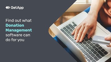 Find out what Donation Management software can do for you – GetApp Video Buyer Guide