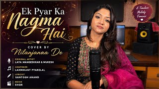 Ek Pyar Ka Nagma Hain Cover By Nilanjanaa De
