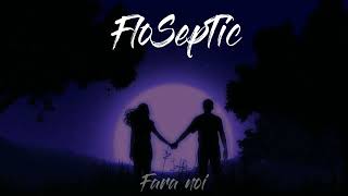 FloSepTic - Fara noi ( Official Visual )