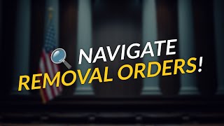 🔍 5 Key Steps to Navigate Removal Orders!