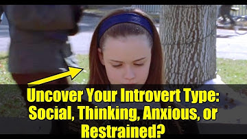 Uncover Your Introvert Type: Social, Thinking, Anxious, or Restrained?