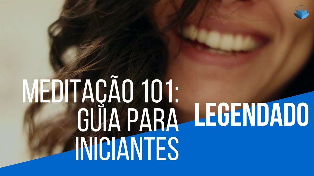 Meditação 101: Um guia para principiantes - Legendando PT_BR - YouTube