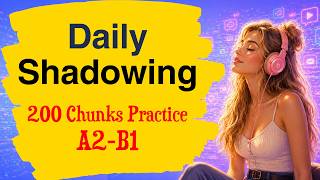 English Learning Podcast: 200 Daily English | Shadowing English Speaking Practice for Fluency A2-B1