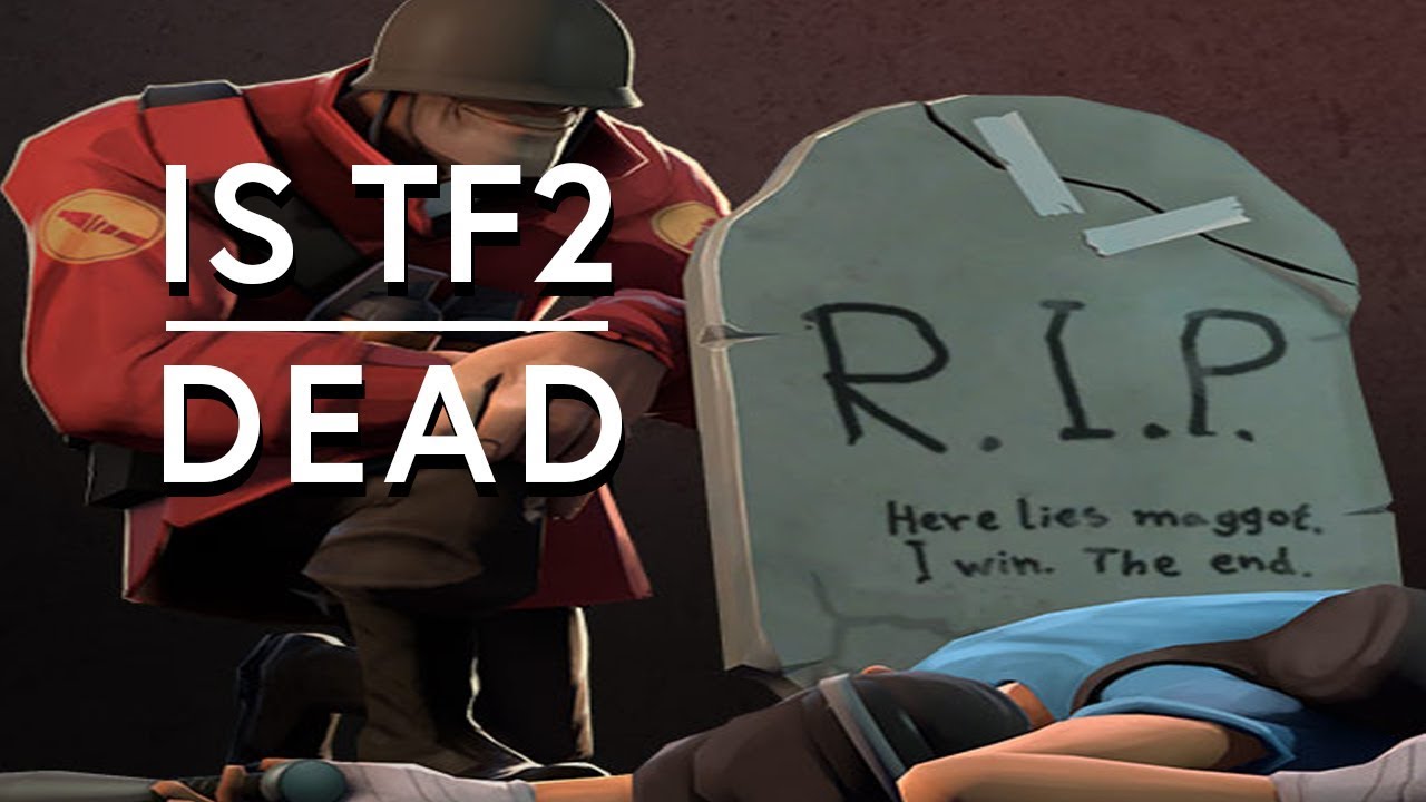 TF2 Is TF2 Dead YouTube 