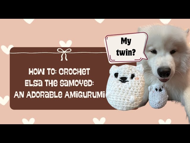 Crochet Elsa the Samoyed: An Adorable Amigurumi Tutorial! - YouTube