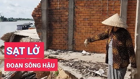 Xử lý khẩn cấp sạt lở đoạn sông Hậu dài 300m