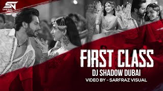 First Class Remix | DJ Shadow Dubai | Kalank | Varun Dhawan , Alia Bhatt, Kiara | Arijit Singh