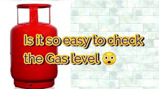 How to know the Gas cylinder level!!!