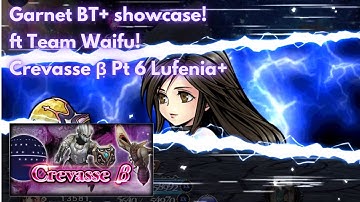 GARNET BT+ SHOWCASE! New GL Event featuring 3 Waifus! Crevasse β Pt. 6 Lufenia+ [DFFOO GL - Vol#259]