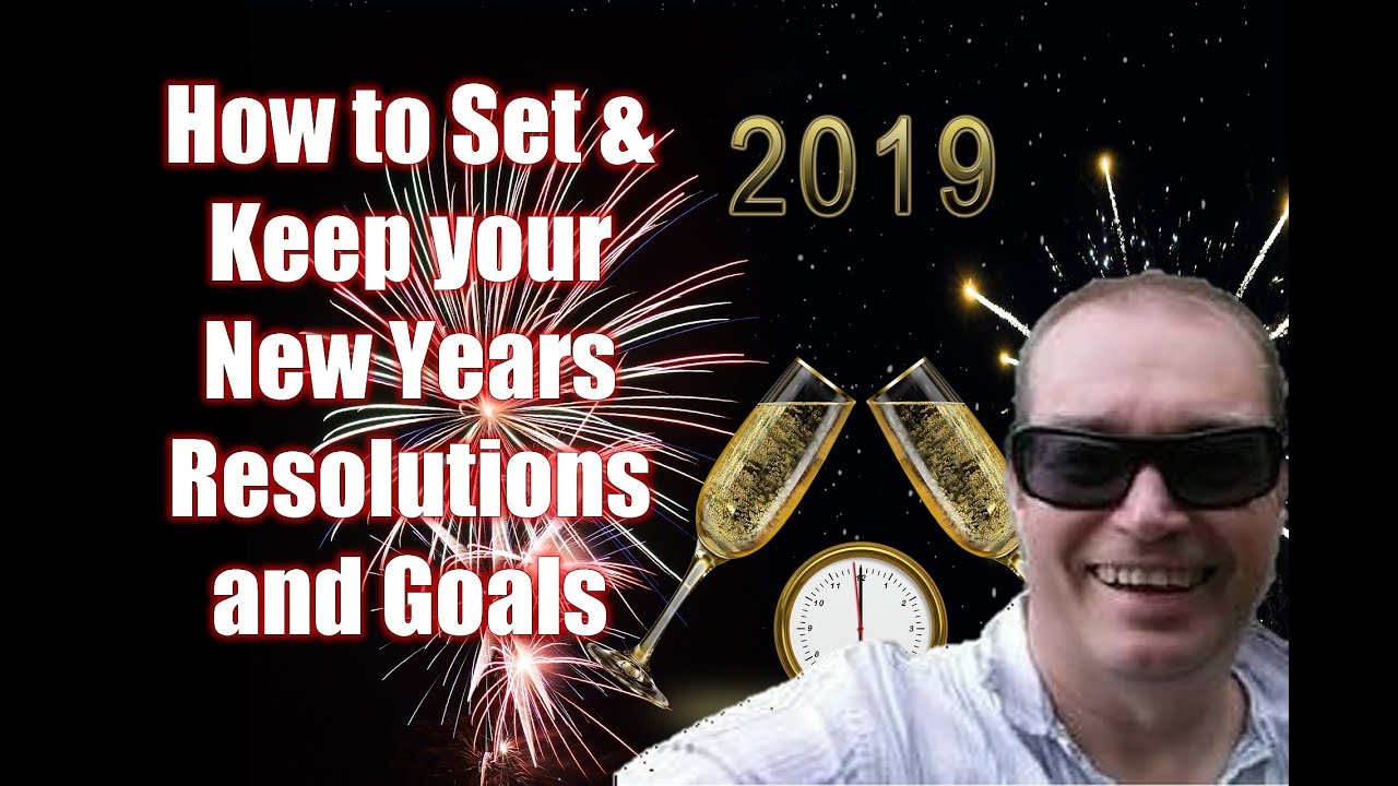 How to Set & Keep your New Years Resolutions and Goals - YouTube