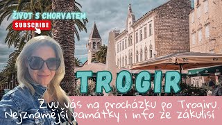 Trogir: projděte se se mnou projít jedním z nejkrásnějších měst Chorvatska