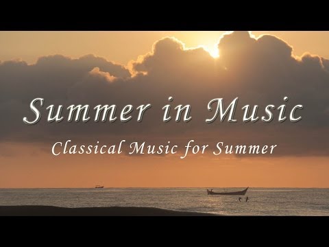 Summer In  Music :  Classical Music For Summer