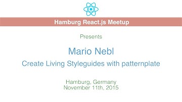 Create Living Styleguides with patternplate - Mario Nebl - Hamburg React.js Meetup