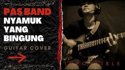 Pas Band - Nyamuk Yang Bingung (Guitar Cover)