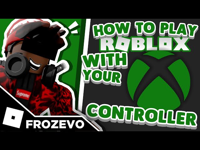 TUTORIAL] How To Play Roblox With Your Xbox Controller on your PC