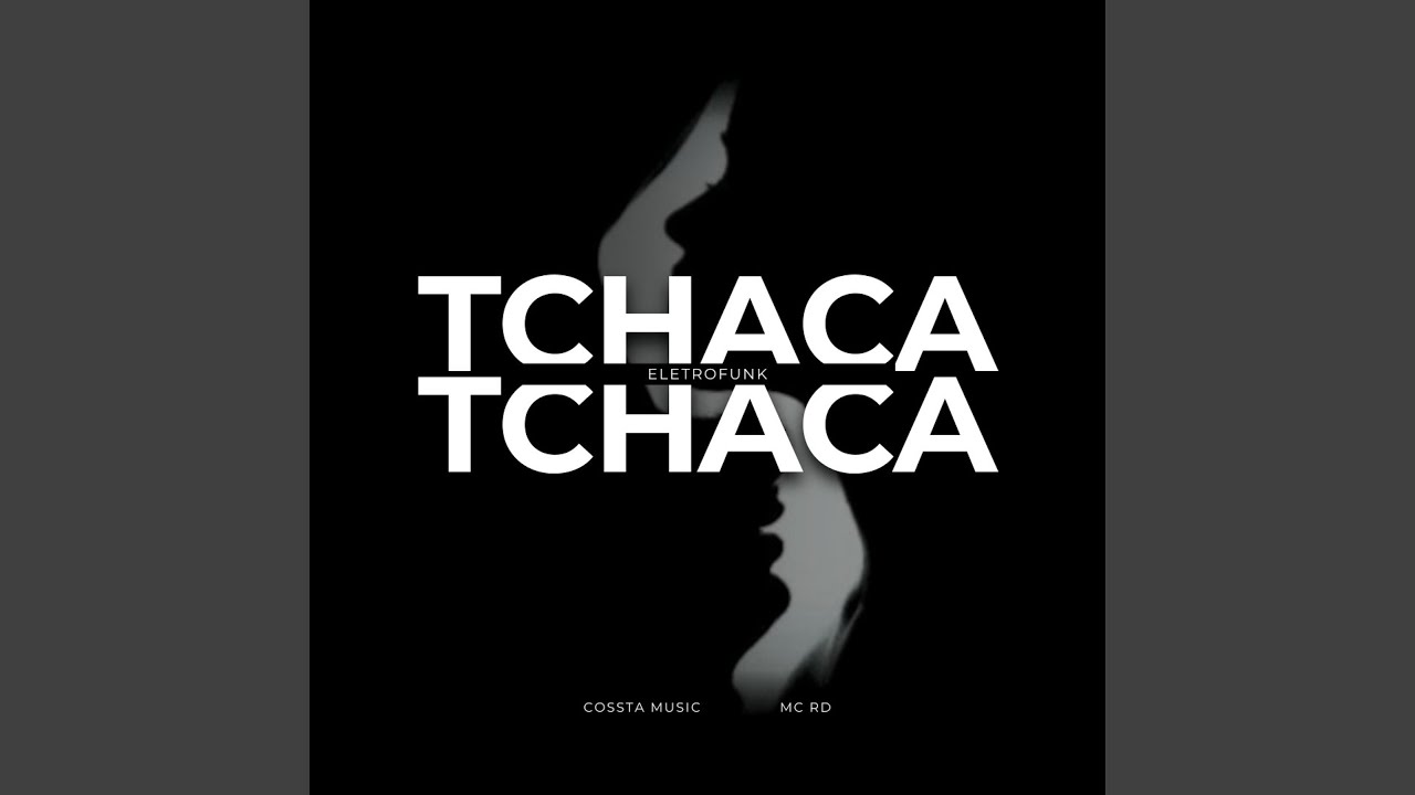 Obejrzyj Tchaca Tchaca (feat. MC RD) (EletroFunk) w YouTube Obejrzyj Tchaca Tchaca (feat. MC RD) (EletroFunk) w YouTube